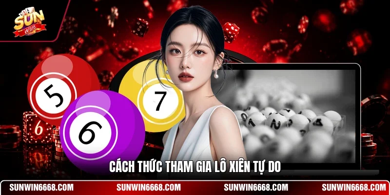 Đánh Xổ Số Miền Bắc Online - Lựa Chọn Giải Trí Mới 11 Sunwin Cách thức tham gia lô xiên tự do