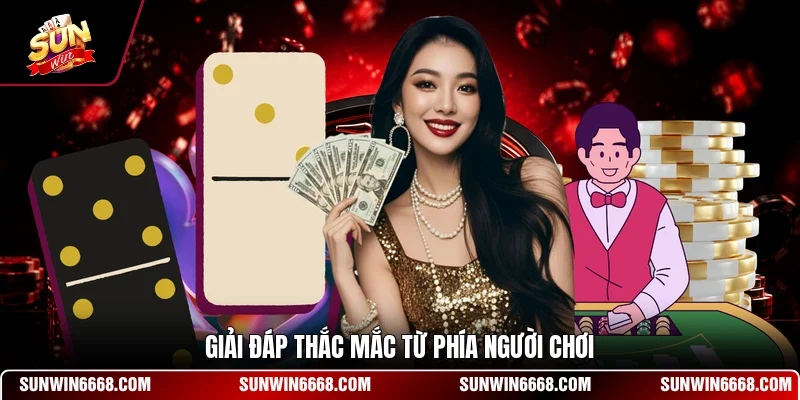 Giải đáp thắc mắc từ phía người chơi